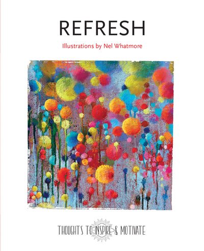 Cover for Nel Whatmore · Refresh: Illustrations by Nel Whatmore - Thoughts to Inspire &amp; Motivate (Hardcover Book) [New edition] (2019)