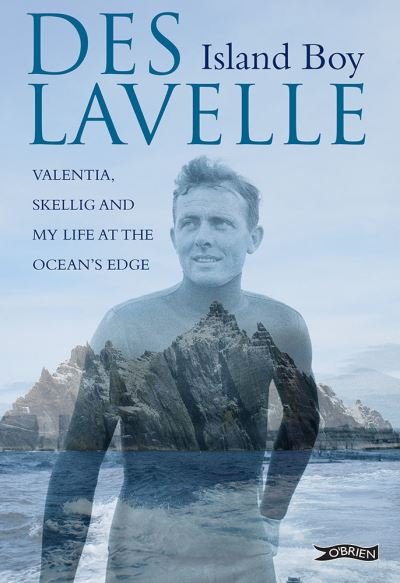 Cover for Des Lavelle · Island Boy: Valentia, Skellig and my life at the ocean's edge (Hardcover Book) (2022)