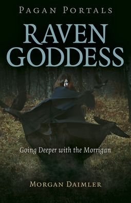 Cover for Morgan Daimler · Pagan Portals - Raven Goddess: Going Deeper with the Morrigan (Paperback Book) (2020)