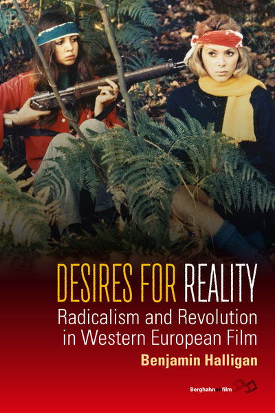 Cover for Benjamin Halligan · Desires for Reality: Radicalism and Revolution in Western European Film (Paperback Book) (2019)