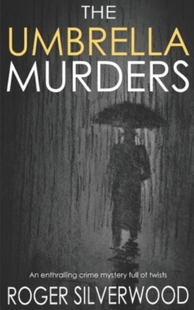 Cover for Roger Silverwood · THE UMBRELLA MURDERS an enthralling crime mystery full of twists (Taschenbuch) (2019)