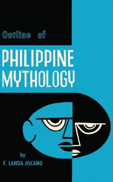 Outline of Philippine Mythology - F Landa Jocano - Livros - Independently Published - 9781790400867 - 27 de novembro de 2018