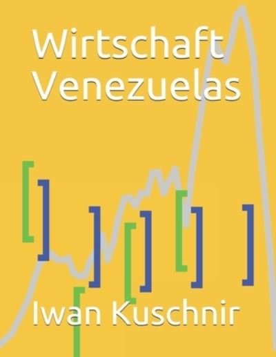 Cover for Iwan Kuschnir · Wirtschaft Venezuelas (Pocketbok) (2019)