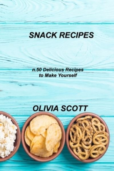 Cover for Olivia Scott · Snack Recipes (Paperback Book) (2022)