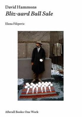 Cover for Filipovic, Elena (Director, Kunsthalle Basel) · David Hammons: Bliz-aard Ball Sale - Afterall Books / One Work (Paperback Book) (2017)