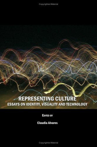 Cover for Claudia Alvares · Representing Culture: Essays on Identity, Visuality and Technology (Paperback Book) [New edition] (2008)