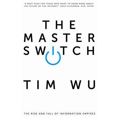 Cover for Wu, Tim (Atlantic Books) · The Master Switch: The Rise and Fall of Information Empires (Paperback Bog) [Main edition] (2012)