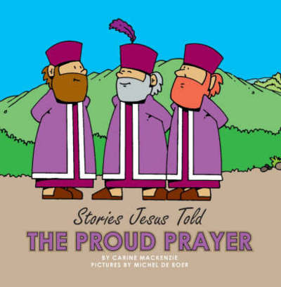 The Proud Prayer - Board Books Stories Jesus Told - Carine MacKenzie - Książki - Christian Focus Publications Ltd - 9781857929867 - 20 listopada 2010