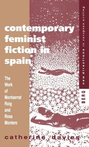Cover for Catherine Davies · Contemporary Feminist Fiction in Spain: the Work of Montserrat Roig and Rosa Montero - New Directions in European Writing (Gebundenes Buch) (1994)