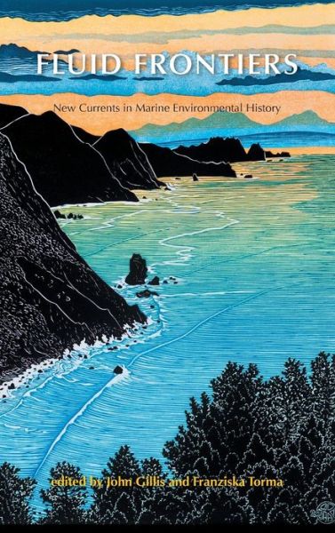 Cover for John Gillis · Fluid Frontiers: New Currents in Marine Environmental History (Hardcover Book) (2015)