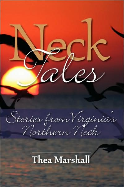 Neck Tales: Stories from Virginia's Northern Neck - Thea Marshall - Livres - Brandylane Publishers, Inc. - 9781883911867 - 1 juin 2009