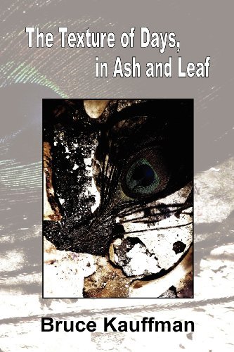 Bruce Kauffman · The Texture of Days, in Ash and Leaf (Paperback Bog) (2012)