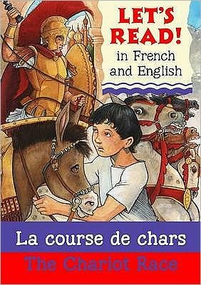 The Chariot Race/La course de chars - Let's Read in French and English - Lynne Benton - Książki - b small publishing limited - 9781905710867 - 2 września 2009