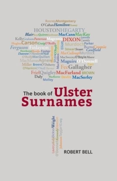 Book of Ulster Names - Robert Bell - Livros - Ulster Historical Foundation - 9781909556867 - 1 de setembro de 2021