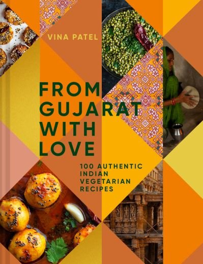 Cover for Vina Patel · From Gujarat With Love: 100 Authentic Indian Vegetarian Recipes (Hardcover Book) (2021)
