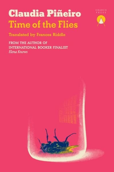 Time of the Flies - Claudia Pineiro - Bücher - Charco Press - 9781913867867 - 6. August 2024