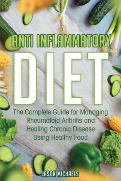 Anti-Inflammatory Diet - Jason Michaels - Books - Financial Freedom Publishing - 9781916147867 - June 27, 2019