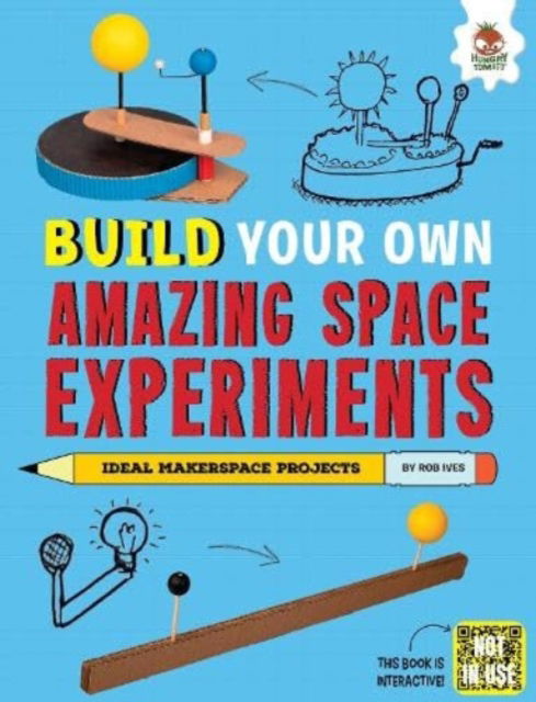 Build Your Own Amazing Space Experiments - Rob Ives - Książki - Hungry Tomato Ltd - 9781916598867 - 15 lutego 2024