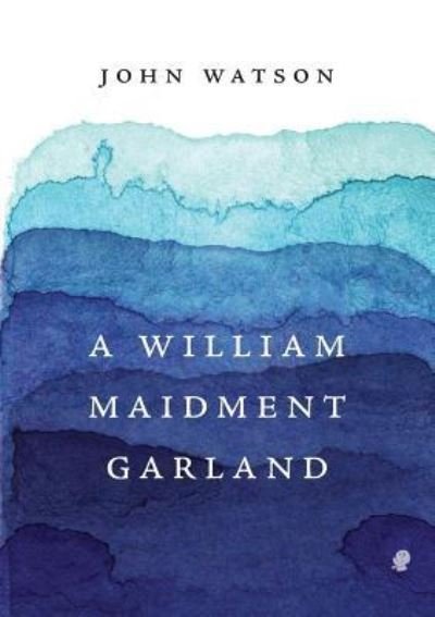 Cover for John Watson · A William Maidment Garland (Paperback Book) (2018)