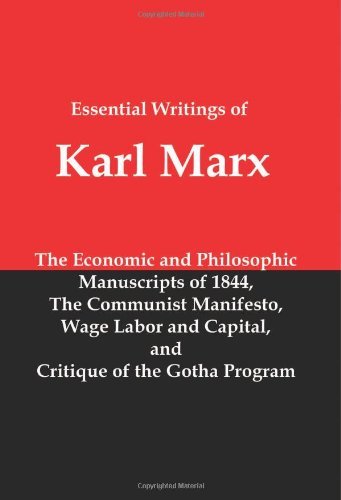 Essential Writings of Karl Marx: Economic and Philosophic Manuscripts, Communist Manifesto, Wage Labor and Capital, Critique of the Gotha Program - Karl Marx - Books - Red and Black Publishers - 9781934941867 - March 31, 2010