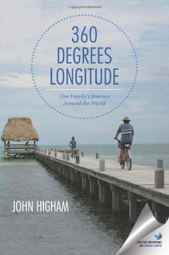 Cover for John Higham · 360 Degrees Longitude: One Family's Journey Around the World (Paperback Book) (2012)