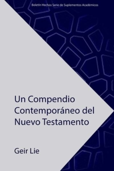 Un Compendio Contemporaneo del Nuevo Testamento - Geir Lie - Books - CPT Press - 9781935931867 - August 2, 2019