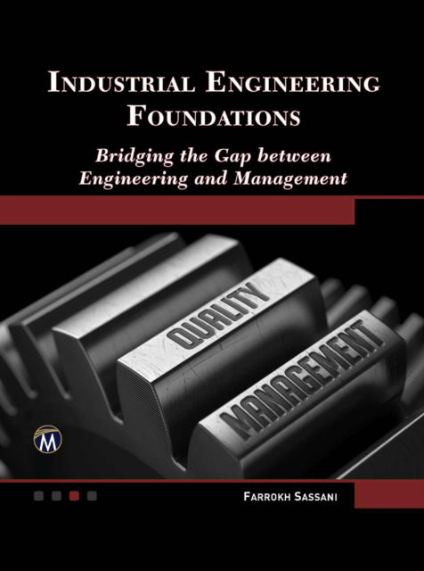 Cover for Farrokh Sassani · Industrial Engineering Foundations: Bridging the Gap between Engineering and Management (Hardcover Book) (2016)