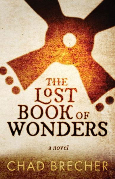 Cover for Chad Brecher · The Lost Book of Wonders (Paperback Book) (2017)