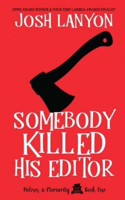 Somebody Killed His Editor - Josh Lanyon - Books - Justjoshin Publishing, Inc. - 9781945802867 - July 9, 2019