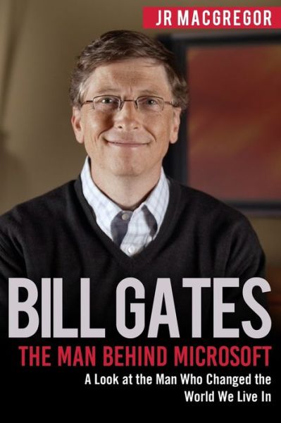 Cover for Macgregor Jr · Bill Gates: The Man Behind Microsoft (Paperback Book) (2018)