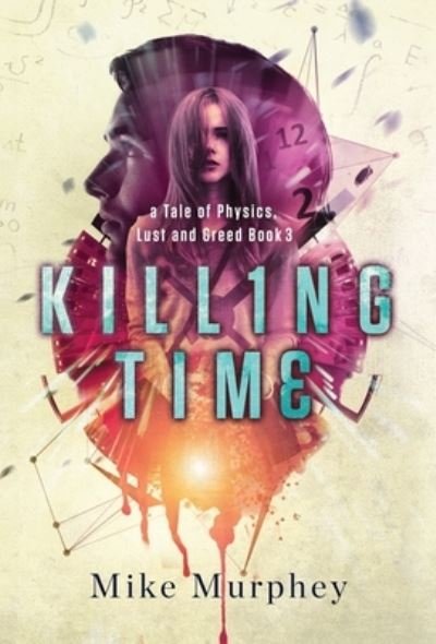 Cover for Mike Murphey · Killing Time... Physics, Lust and Greed Series Book 3 (Hardcover Book) (2021)