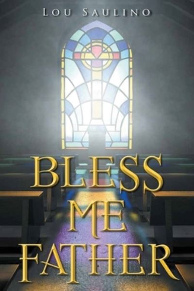 Cover for Lou Saulino · Bless Me Father (Paperback Book) (2021)