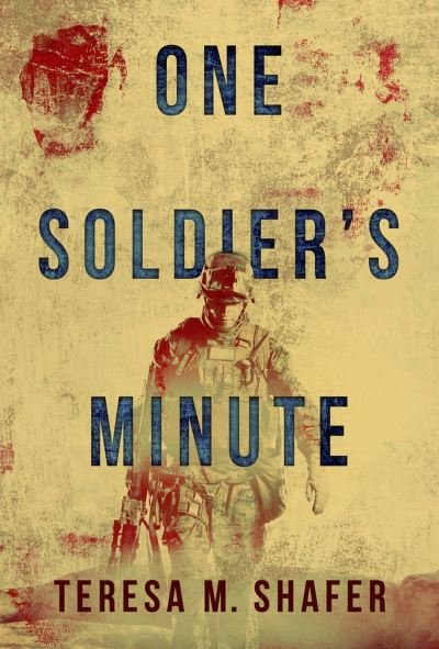 Cover for Teresa M. Shafer · One Soldier's Minute (Paperback Book) (2023)