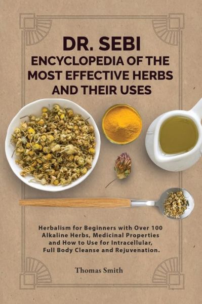 Cover for Thomas Smith · DR. SEBI ENCYCLOPEDIA OF The Most Effective HERBS AND THEIR USES (Paperback Book) (2021)