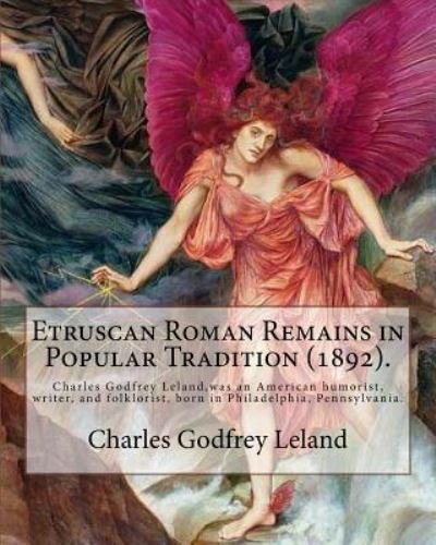 Cover for Charles Godfrey Leland · Etruscan Roman Remains in Popular Tradition (1892). by (Paperback Bog) (2017)