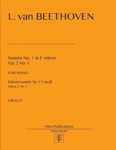 Sonata No. 1 in F minor, op. 2 no. 1 - Ludwig van Beethoven - Livres - Createspace Independent Publishing Platf - 9781977610867 - 24 septembre 2017