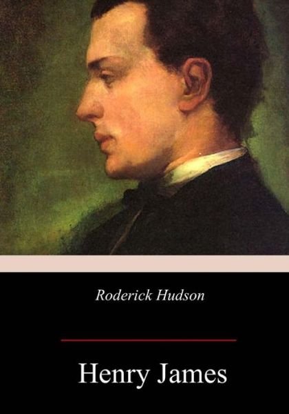 Roderick Hudson - Henry James - Livres - Createspace Independent Publishing Platf - 9781978204867 - 28 octobre 2017