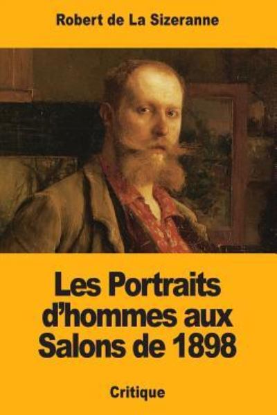 Cover for Robert de la Sizeranne · Les Portraits d'hommes aux Salons de 1898 (Pocketbok) (2017)