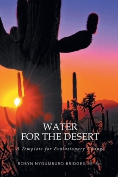 Robyn Nygumburo Bridges M Ed · Water for the Desert (Paperback Book) (2019)