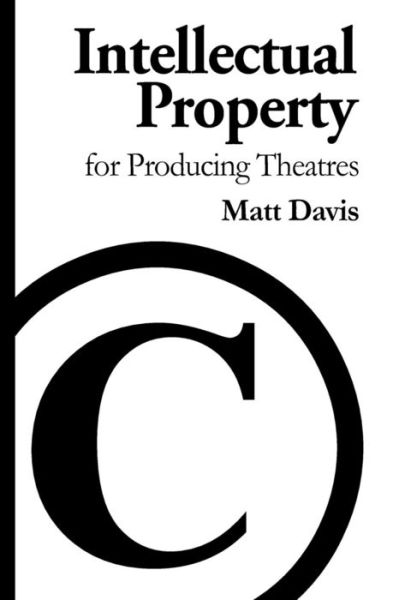 Cover for Matt Davis · Intellectual Property for Producing Theatres (Paperback Book) (2018)