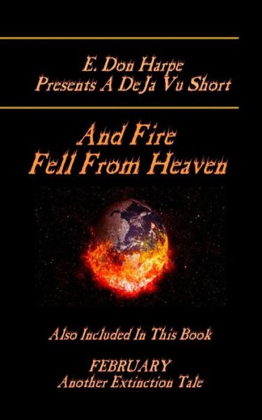 Cover for E Don Harpe · E. Don Harpe Presents DeJa Vu And Fire Fell From Heaven (Paperback Book) (2018)