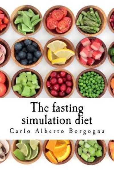 Cover for Carlo Alberto Borgogna · The Fasting Simulation Diet (Paperback Book) (2018)