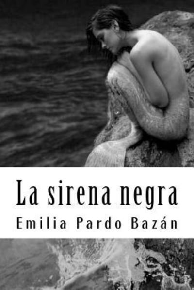 Cover for Emilia Pardo Bazan · La Sirena Negra (Paperback Book) (2018)