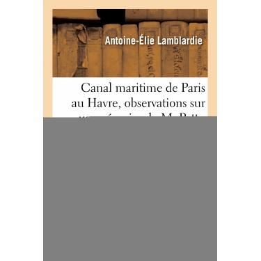 Cover for Lamblardie-a-e · Canal Maritime De Paris Au Havre, Observations Sur Un Memoire De M. Pattu, Ingenieur en Chef (Paperback Book) [French edition] (2013)