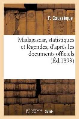 Cover for Causseque-p · Madagascar, Statistiques et Légendes, D'après Les Documents Officiels (Paperback Book) [French edition] (2014)