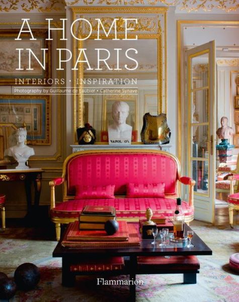 Cover for Guillaume de Laubier · A Home in Paris: Interiors * Inspiration - Flammarion A Home (Hardcover Book) (2014)