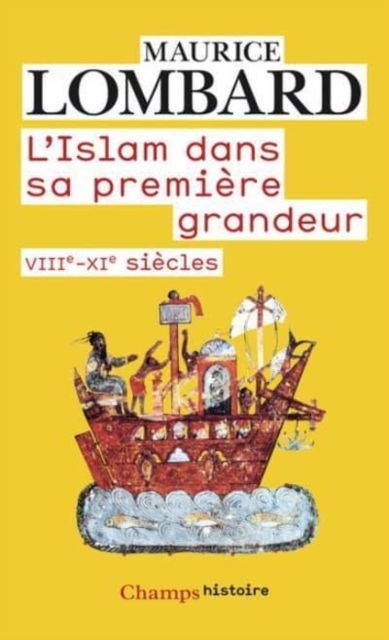 L'Islam dans sa premiere grandeur - Maurice Lombard - Books - Editions Flammarion - 9782081329867 - February 13, 2014