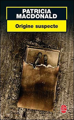 Origine Suspecte (Ldp Thrillers) (French Edition) - Patricia Macdonald - Books - Livre de Poche - 9782253113867 - January 6, 2005