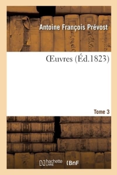 Cover for Antoine François Prévost · Oeuvres. Tome 3 (Paperback Book) (2019)