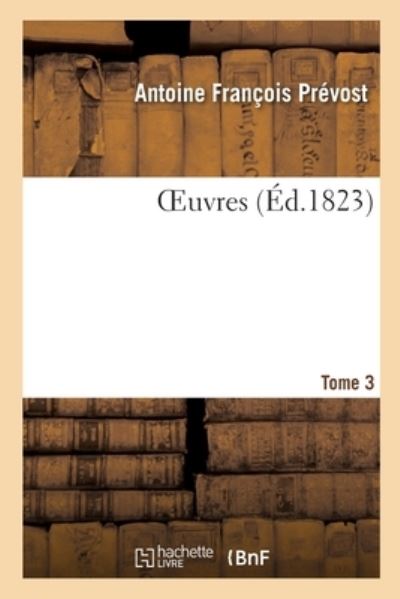 Cover for Antoine François Prévost · Oeuvres. Tome 3 (Pocketbok) (2019)